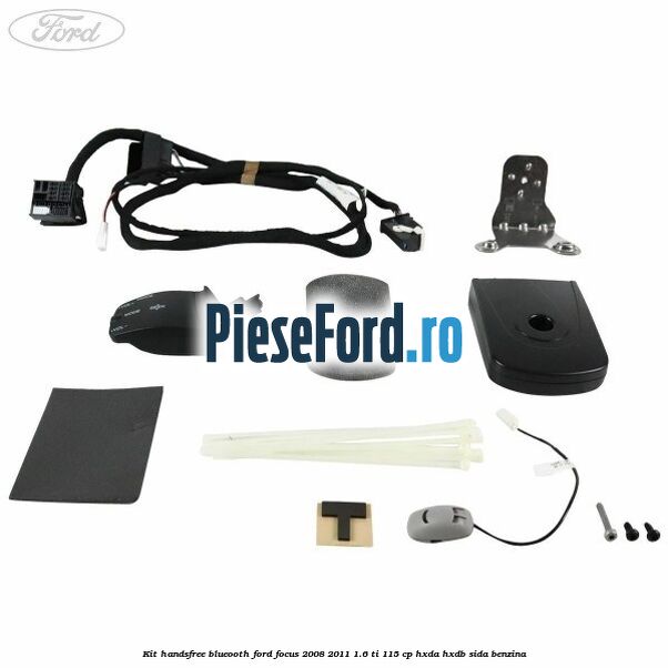 Kit HandsFree Blueooth Ford Focus 2008-2011 1.6 Ti 115 cp HXDA, HXDB, SIDA benzina
