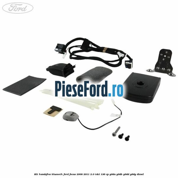 Kit HandsFree Blueooth Ford Focus 2008-2011 2.0 TDCi 136 cp G6DA, G6DB, G6DD, G6DG diesel