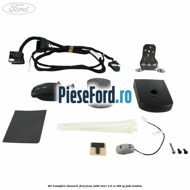 Kit HandsFree Blueooth Ford Focus 2008-2011 2.5 RS 305 cp JZDA benzina