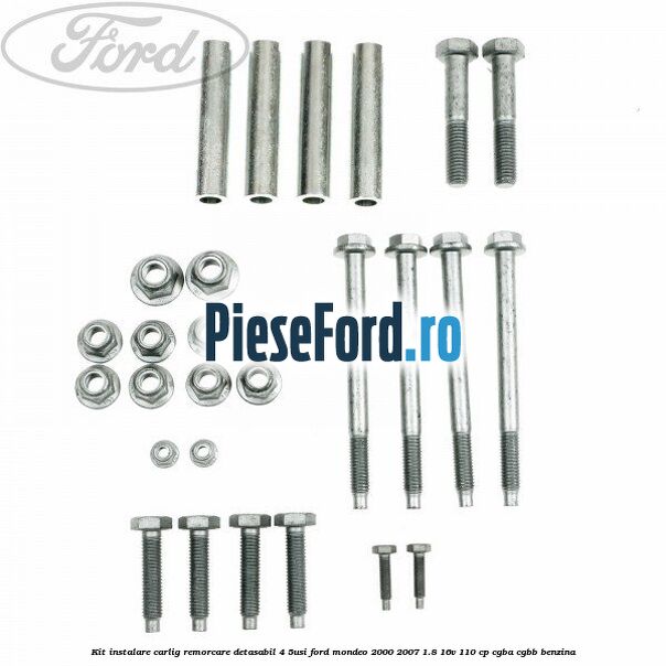 Kit instalare carlig remorcare detasabil (4/5Usi) Ford Mondeo 2000-2007 1.8 16V 110 cp CGBA, CGBB benzina