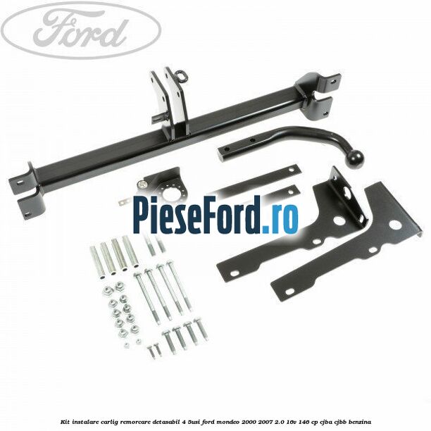 Kit instalare carlig remorcare detasabil (4/5Usi) Ford Mondeo 2000-2007 2.0 16V 146 cp CJBA, CJBB benzina