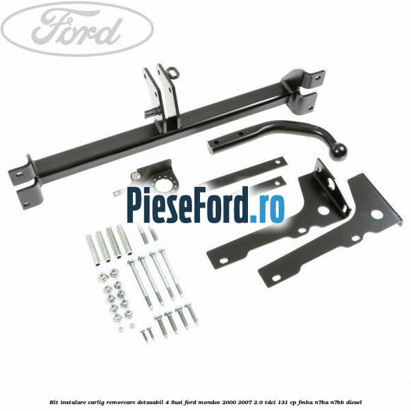 Kit instalare carlig remorcare detasabil (4/5Usi) Ford Mondeo 2000-2007 2.0 TDCi 131 cp FMBA, N7BA, N7BB diesel