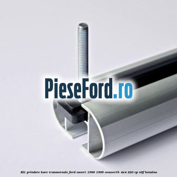 Kit prindere bare transversale Ford Escort 1990-1995 Cosworth 4x4 220 cp N5F benzina