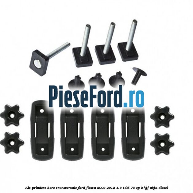 Kit prindere bare transversale Ford Fiesta 2008-2012 1.6 TDCi 75 cp HHJF, UBJA diesel