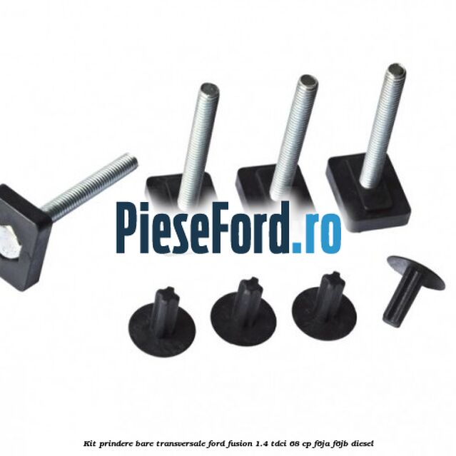 Kit prindere bare transversale Ford Fusion 1.4 TDCi 68 cp F6JA, F6JB diesel