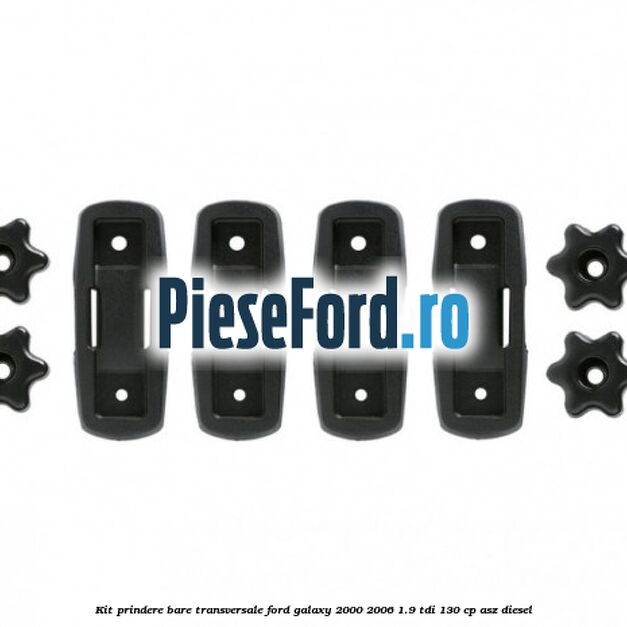 Kit prindere bare transversale Ford Galaxy 2000-2006 1.9 TDI 130 cp ASZ diesel
