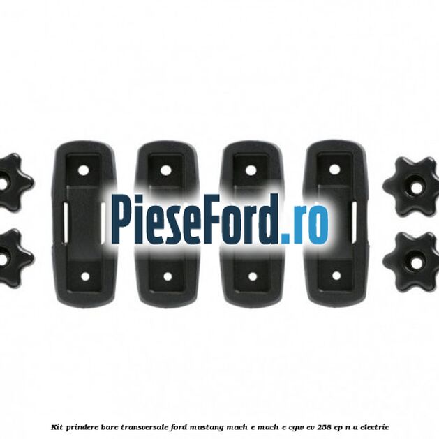 Kit prindere bare transversale Ford Mustang Mach-E MACH-E (CGW) EV 258 cp n/a electric