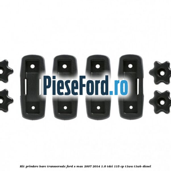 Kit prindere bare transversale Ford S-Max 2007-2014 1.6 TDCi 115 cp T1WA, T1WB diesel