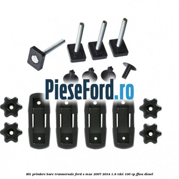 Kit prindere bare transversale Ford S-Max 2007-2014 1.8 TDCi 100 cp Kit prindere bare transversale Ford S-Max 2007-2014 1.8 TDCi 100 cp FFWA diesel