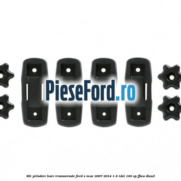 Kit prindere bare transversale Ford S-Max 2007-2014 1.8 TDCi 100 cp Kit prindere bare transversale Ford S-Max 2007-2014 1.8 TDCi 100 cp FFWA diesel