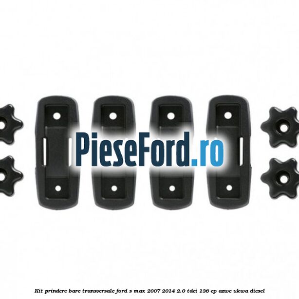 Kit prindere bare transversale Ford S-Max 2007-2014 2.0 TDCi 136 cp AZWC, UKWA diesel