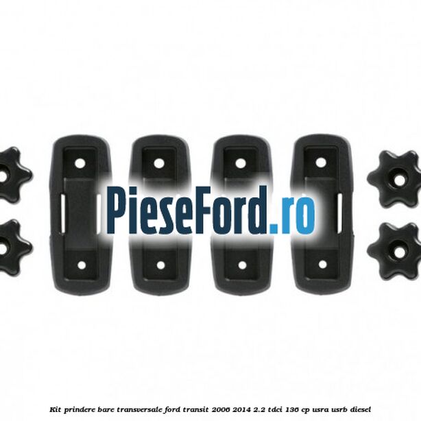 Kit prindere bare transversale Ford Transit 2006-2014 2.2 TDCi 136 cp USRA, USRB diesel