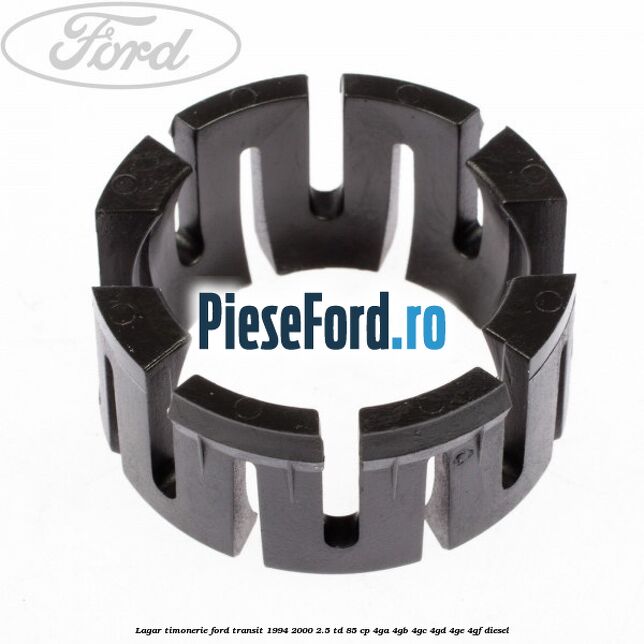 Lagar timonerie Ford Transit 1994-2000 2.5 TD 85 cp 4GA, 4GB, 4GC, 4GD, 4GE, 4GF diesel