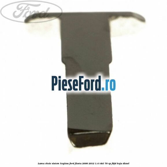 Lama cheie sistem KEYLESS Ford Fiesta 2008-2012 1.4 TDCi 70 cp F6JD, KVJA diesel