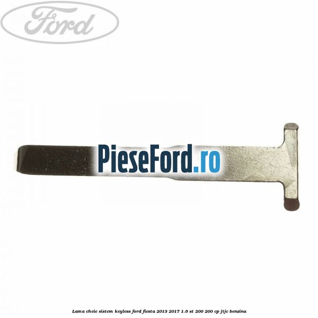 Lama cheie sistem KEYLESS Ford Fiesta 2013-2017 1.6 ST 200 200 cp JTJC benzina