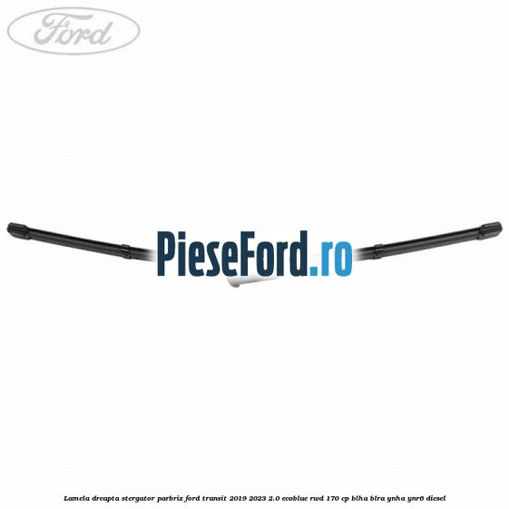 Lamela dreapta stergator parbriz Ford Transit 2019-2023 2.0 EcoBlue RWD 170 cp BLHA, BLRA, YNHA, YNR6 diesel
