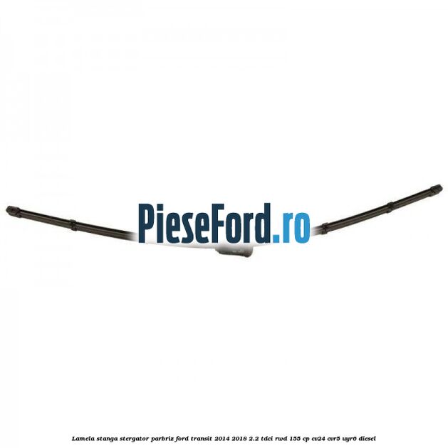 Lamela stanga stergator parbriz Ford Transit 2014-2018 2.2 TDCi RWD 155 cp CV24, CVR5, UYR6 diesel