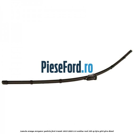 Lamela stanga stergator parbriz Ford Transit 2019-2023 2.0 EcoBlue RWD 105 cp BJRA, YLR6, YLRA diesel