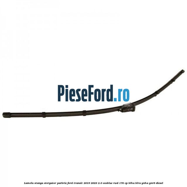 Lamela stanga stergator parbriz Ford Transit 2019-2023 2.0 EcoBlue RWD 170 cp BLHA, BLRA, YNHA, YNR6 diesel