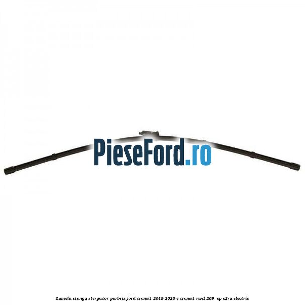 Lamela stanga stergator parbriz Ford Transit 2019-2023 E-TRANSIT RWD 269  cp C2RA electric