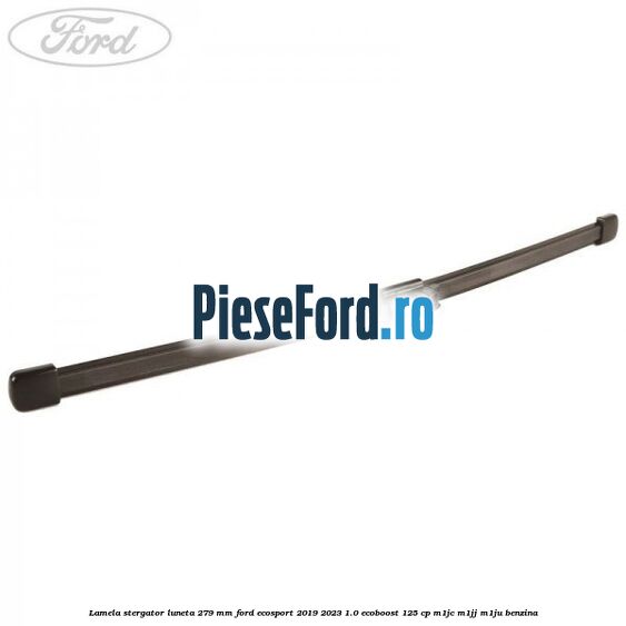 Lamela stergator luneta 279 MM Ford EcoSport 2019-2023 1.0 EcoBoost 125 cp