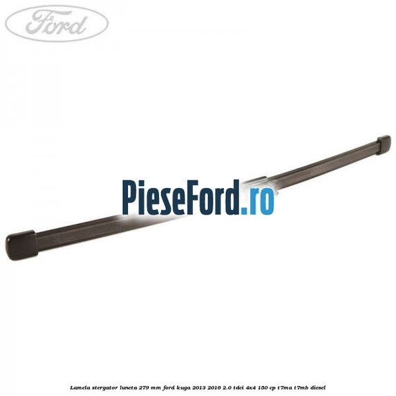 Lamela stergator luneta 279 MM Ford Kuga 2013-2016 2.0 TDCi 4x4 150 cp