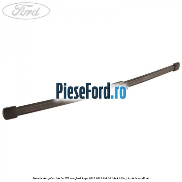 Lamela stergator luneta 279 MM Ford Kuga 2013-2016 2.0 TDCi 4x4 163 cp