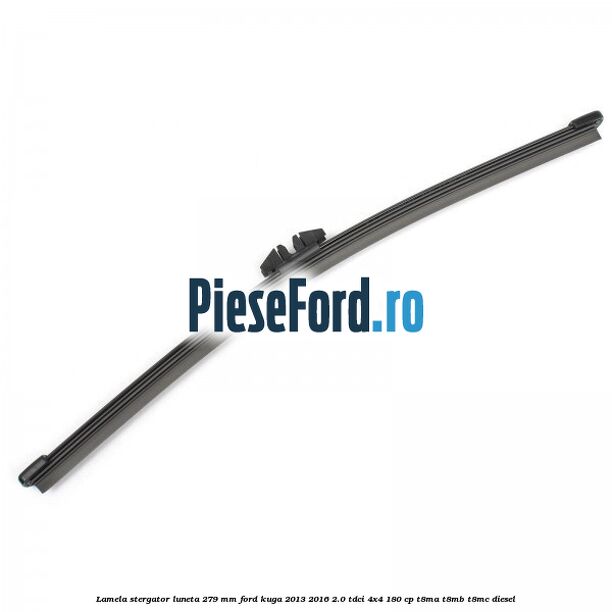 Lamela stergator luneta 279 MM Ford Kuga 2013-2016 2.0 TDCi 4x4 180 cp T8MA, T8MB, T8MC diesel