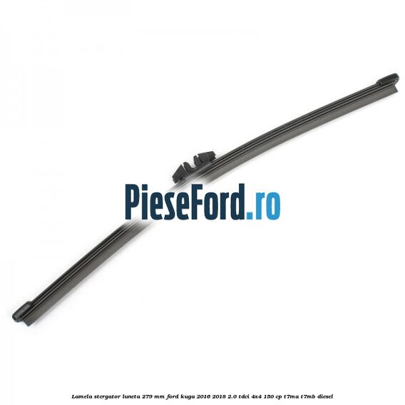 Lamela stergator luneta 279 MM Ford Kuga 2016-2018 2.0 TDCi 4x4 150 cp T7MA, T7MB diesel