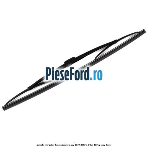 Lamela stergator luneta Ford Galaxy 2000-2006 1.9 TDI 115 cp AUY diesel
