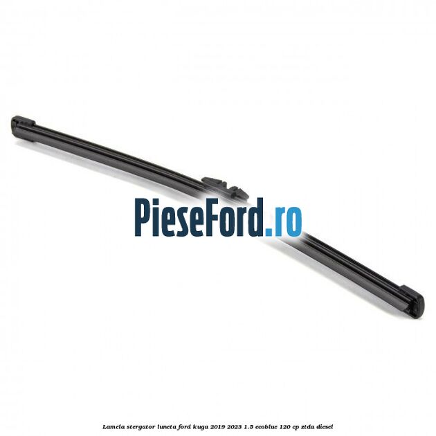Lamela stergator luneta Ford Kuga 2019-2023 1.5 EcoBlue 120 cp ZTDA diesel
