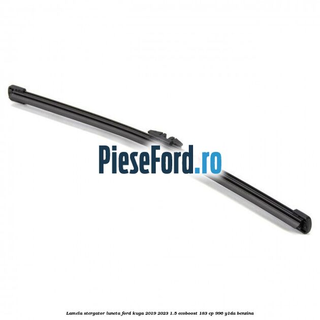 Lamela stergator luneta Ford Kuga 2019-2023 1.5 EcoBoost 183 cp 996, Y1DA benzina