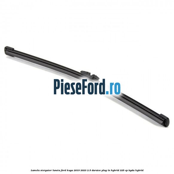 Lamela stergator luneta Ford Kuga 2019-2023 2.5 Duratec Plug-in-Hybrid 225 cp BGDA hybrid