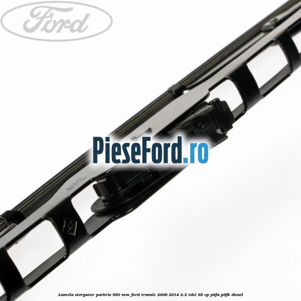 Lamela stergator parbriz 650 mm Ford Transit 2006-2014 2.2 TDCi 85 cp P8FA, P8FB diesel