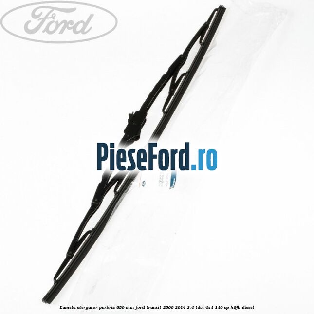 Lamela stergator parbriz 650 mm Ford Transit 2006-2014 2.4 TDCi 4x4 140 cp Lamela stergator parbriz 650 mm Ford Transit 2006-2014 2.4 TDCi 4x4 140 cp H9FB diesel