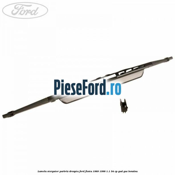 Lamela stergator parbriz dreapta Ford Fiesta 1989-1996 1.1 54 cp GUD, GUE benzina
