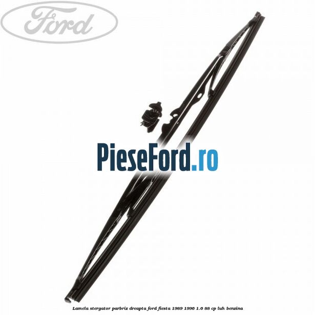 Lamela stergator parbriz dreapta Ford Fiesta 1989-1996 1.6 88 cp LUH benzina