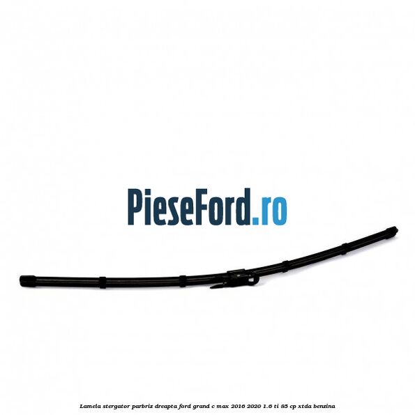 Lamela stergator parbriz dreapta Ford Grand C-Max 2016-2020 1.6 Ti 85 cp XTDA benzina
