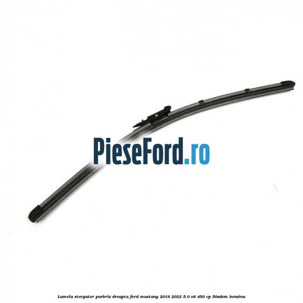 Lamela stergator parbriz dreapta Ford Mustang 2018-2022 5.0 V8 450 cp 50SDEM benzina