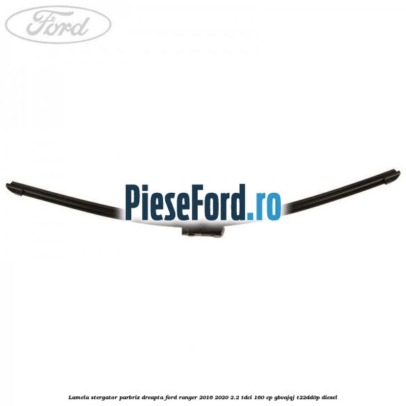 Lamela stergator parbriz dreapta Ford Ranger 2016-2020 2.2 TDCi 160 cp GBVAJQJ, T22DD0P diesel