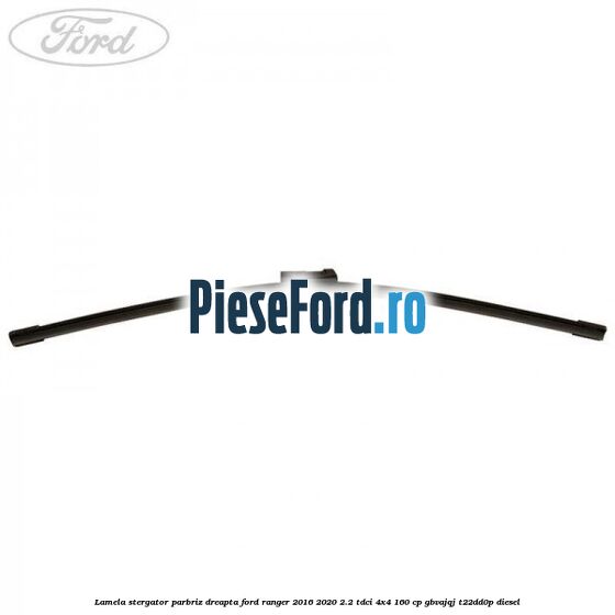 Lamela stergator parbriz dreapta Ford Ranger 2016-2020 2.2 TDCi 4x4 160 cp Lamela stergator parbriz dreapta Ford Ranger 2016-2020 2.2 TDCi 4x4 160 cp GBVAJQJ, T22DD0P diesel