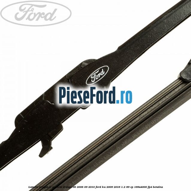 Lamela stergator parbriz stanga 08/2008-09/2010 Ford Ka 2009-2016 1.2 69 cp 169A4000, FP4 benzina