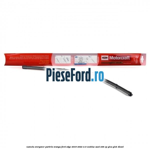 Lamela stergator parbriz stanga Ford Edge 2019-2022 2.0 EcoBlue AWD 238 cp YLCA, YLCB diesel