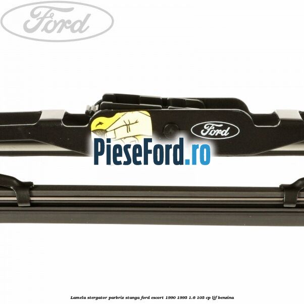 Lamela stergator parbriz stanga Ford Escort 1990-1995 1.6 105 cp Lamela stergator parbriz stanga Ford Escort 1990-1995 1.6 105 cp LJF benzina