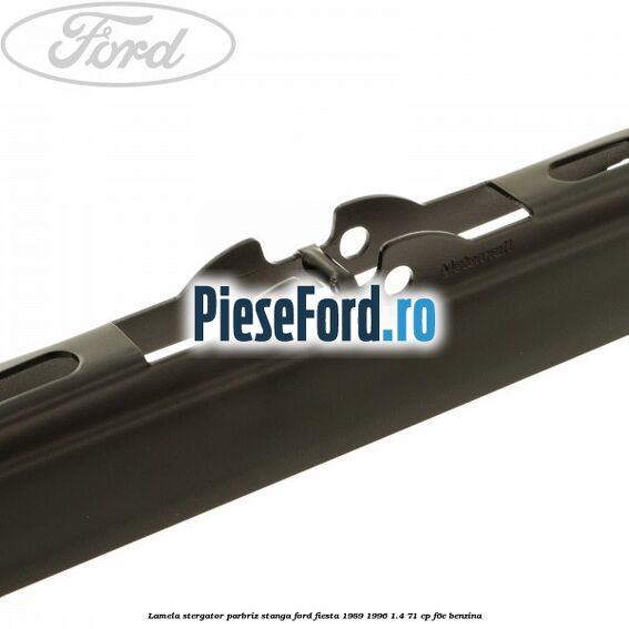 Lamela stergator parbriz stanga Ford Fiesta 1989-1996 1.4 71 cp F6E benzina