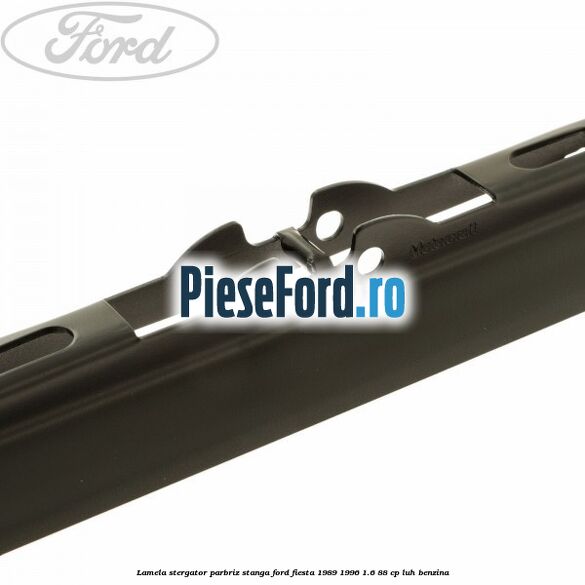 Lamela stergator parbriz stanga Ford Fiesta 1989-1996 1.6 88 cp LUH benzina