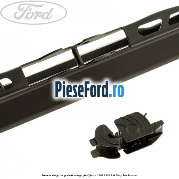 Lamela stergator parbriz stanga Ford Fiesta 1989-1996 1.6 88 cp LUH benzina