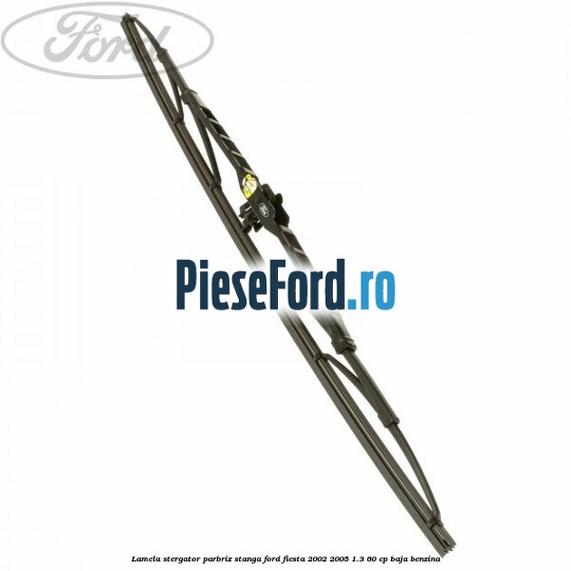 Lamela stergator parbriz stanga Ford Fiesta 2002-2005 1.3 60 cp BAJA benzina