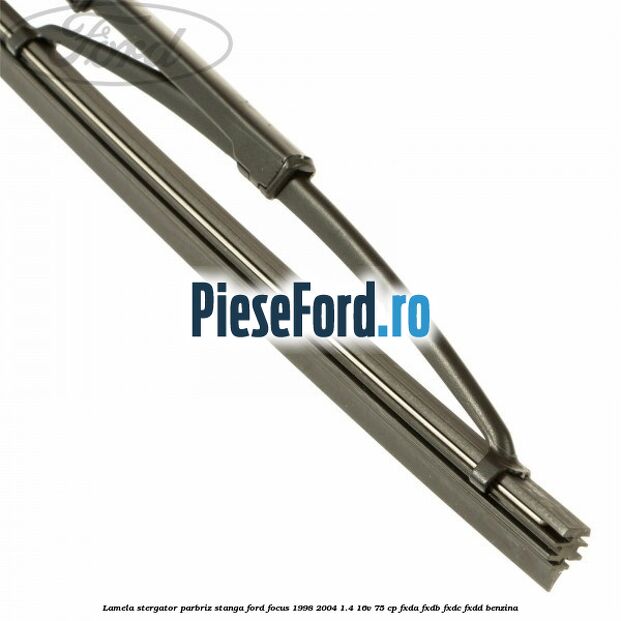Lamela stergator parbriz stanga Ford Focus 1998-2004 1.4 16V 75 cp FXDA, FXDB, FXDC, FXDD benzina