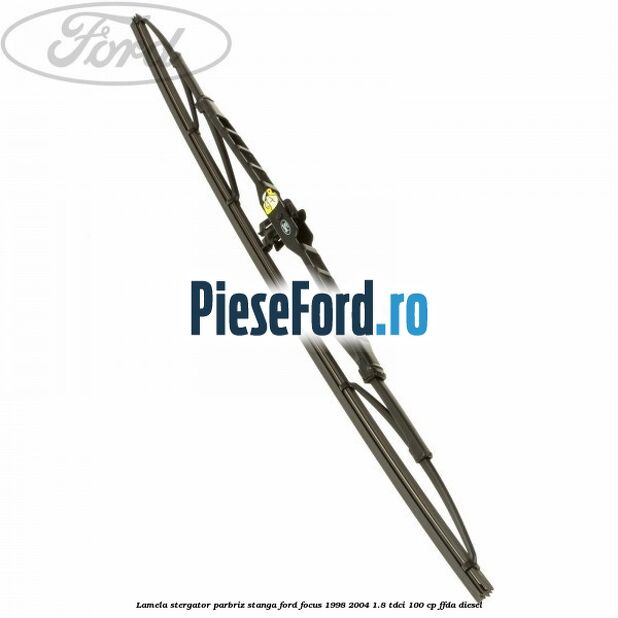 Lamela stergator parbriz stanga Ford Focus 1998-2004 1.8 TDCi 100 cp FFDA diesel